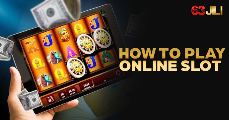 How to Play Online Slot at 63JILI – A Detailed Guide for 2024