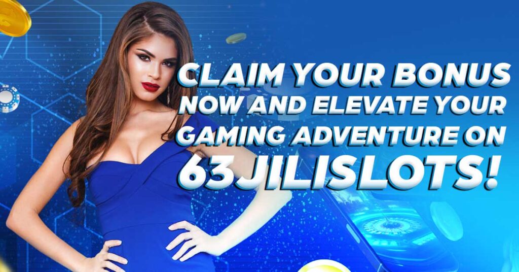 Claim your bonus now and elevate your gaming adventure on 63JILI